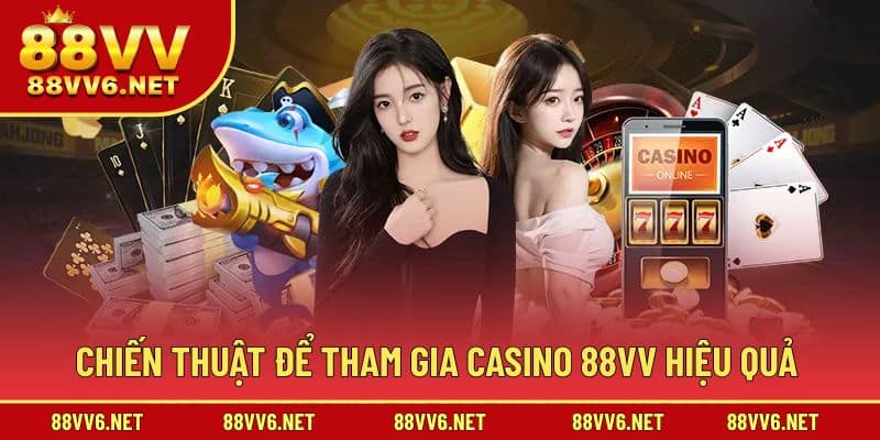 Chiến thuật giúp tăng cơ hội thắng lớn trong casino