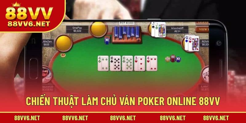 Chiến thuật giúp bạn làm chủ ván bài ấn tượng 