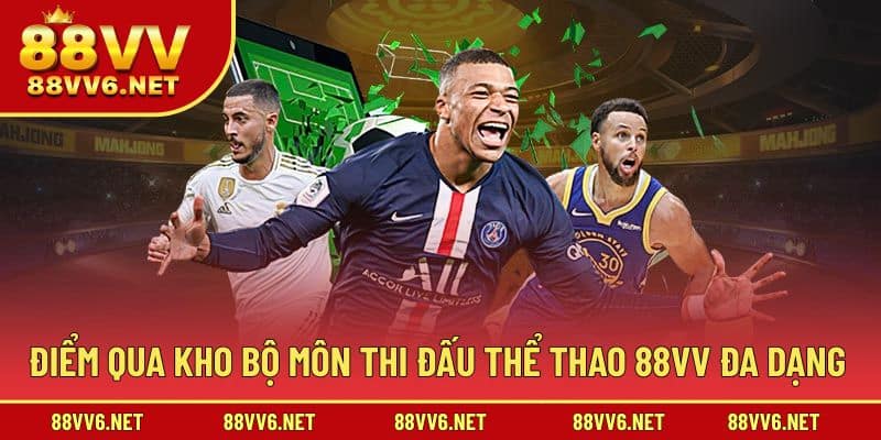 Điểm qua đa dạng lựa chọn bộ môn thi đấu tại 88VV