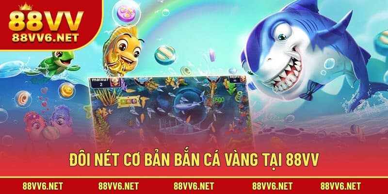 Giới thiệu cơ bản thông tin săn cá Vàng