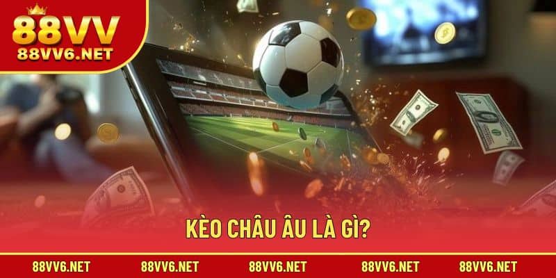 Cược châu Âu giúp người mới dễ dàng làm quen