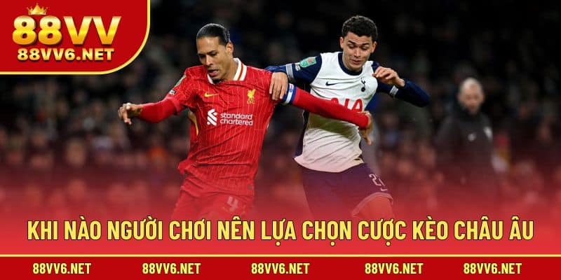 Những trường hợp nên tham gia đặt cược châu Âu