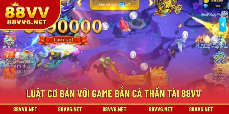 Luật cơ bản giúp bạn chinh phục săn cá Thần Tài