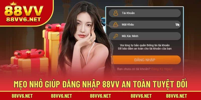 Mẹo nhỏ giúp đăng nhập 88VV an toàn tuyệt đối