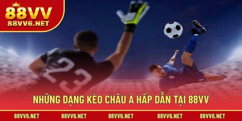 Cược chấp châu Á là lựa chọn kèo bóng đá cực hot