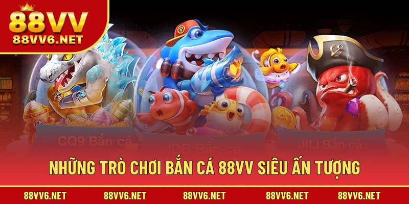 Điểm qua những lựa chọn chơi săn cá tại 88VV