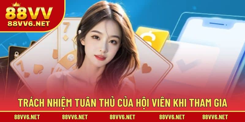 Trách nhiệm tuân thủ của hội viên khi tham gia